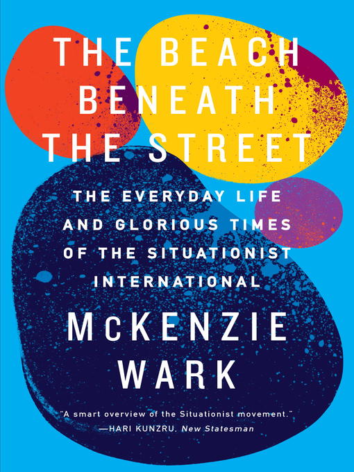 Title details for The Beach Beneath the Street by McKenzie Wark - Available